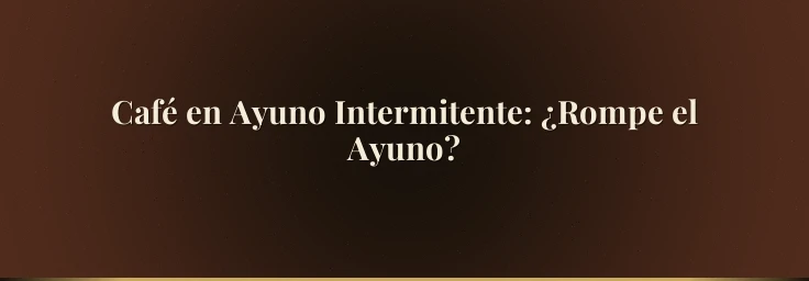 Café en Ayuno Intermitente: ¿Rompe el Ayuno?