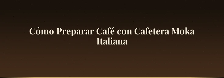 Cómo Preparar Café con Cafetera Moka Italiana